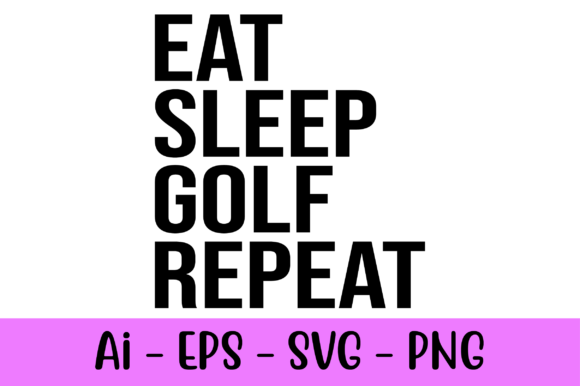 Eat Sleep Golf Repeat: The Perfect Design for Your Golf Pride